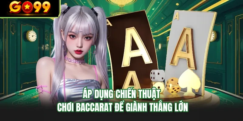 ap dung chien thuat choi baccarat de gianh thang lon