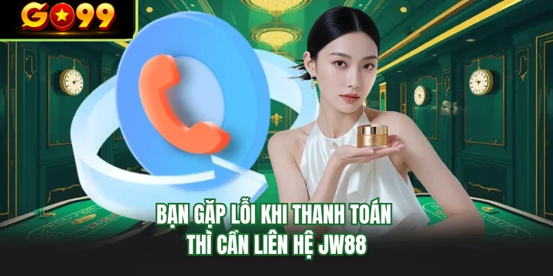 ban gap loi khi thanh toan thi can lien he go99