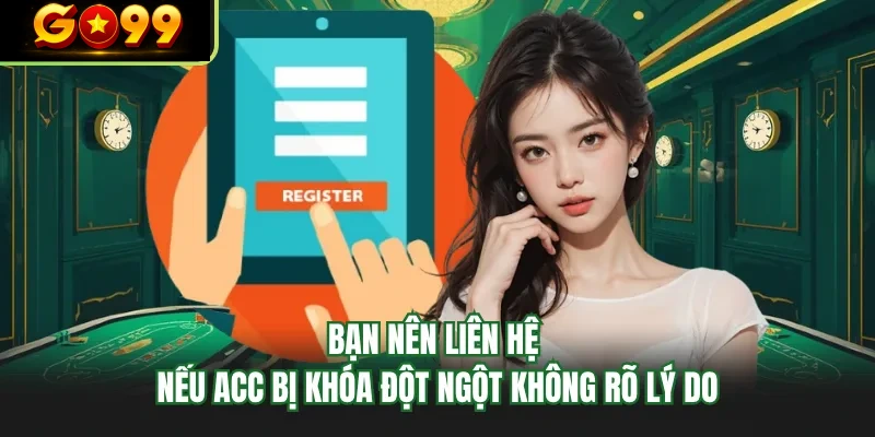 ban nen lien he neu acc bi khoa dot ngot khong ro ly do ban nen lien he neu acc bi khoa dot ngot khong ro ly do