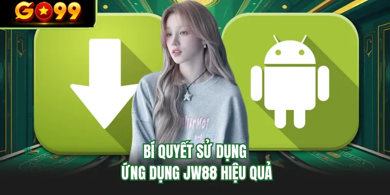 bi quyet su dung ung dung go99 hieu qua