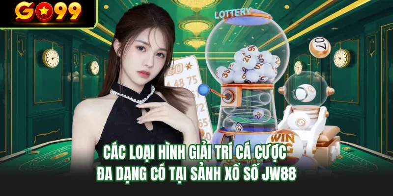 cac loai hinh giai tri ca cuoc da dang co tai sanh xo so go99 cac loai hinh giai tri ca cuoc da dang co tai sanh xo so go99