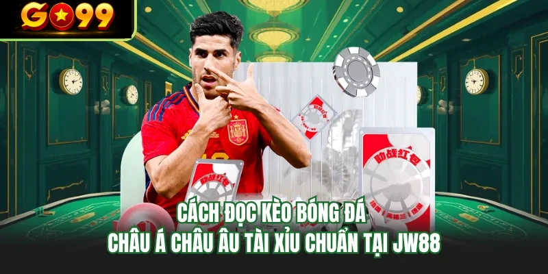 cach doc keo bong da chau a chau au tai xiu chuan tai go99