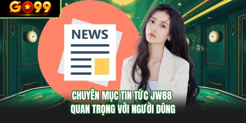 chuyen muc tin tuc go99 quan trong voi nguoi dung chuyen muc tin tuc go99 quan trong voi nguoi dung