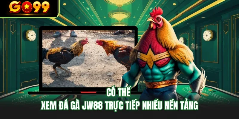 co the xem da ga go99 truc tiep nhieu nen tang co the xem da ga go99 truc tiep nhieu nen tang