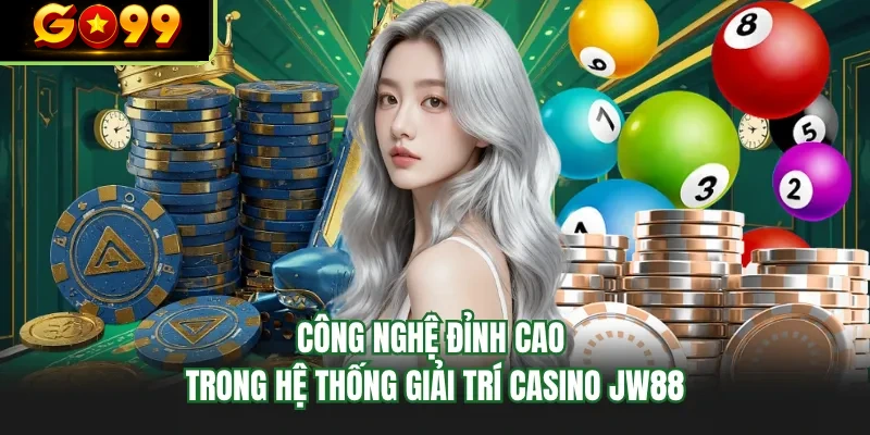 cong nghe dinh cao trong he thong giai tri casino go99