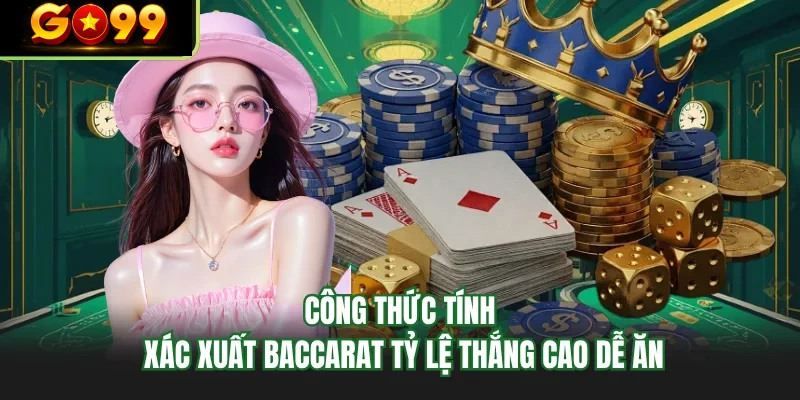 cong thuc tinh xac xuat baccarat ty le thang cao de an