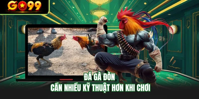da ga don can nhieu ky thuat hon khi choi