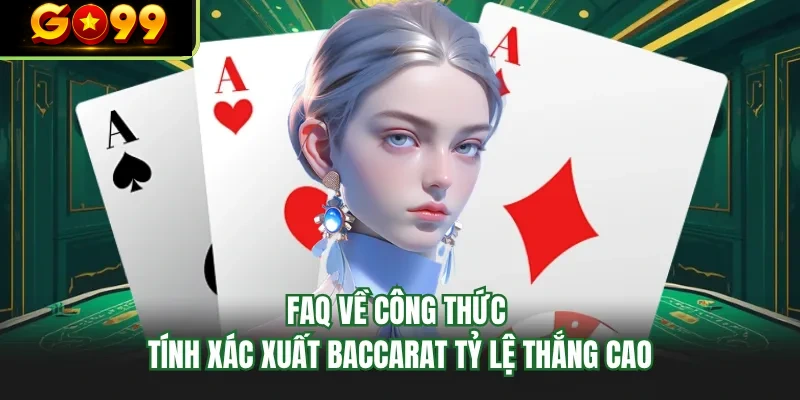 faq ve cong thuc tinh xac xuat baccarat ty le thang cao