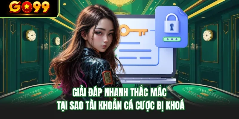 giai dap nhanh thac mac tai sao tai khoan ca cuoc bi khoa giai dap nhanh thac mac tai sao tai khoan ca cuoc bi khoa