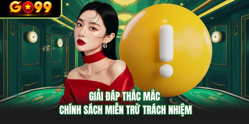 giai dap thac mac chinh sach mien tru trach nhiem