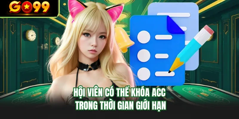 hoi vien co the khoa acc trong thoi gian gioi han