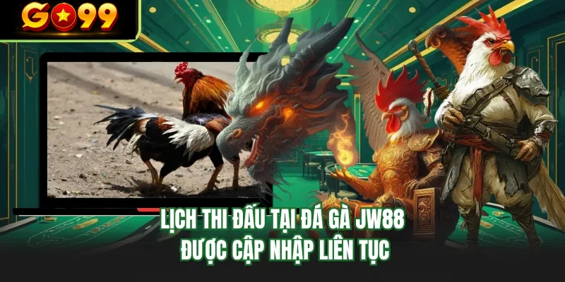 lich thi dau tai da ga go99 duoc cap nhap lien tuc