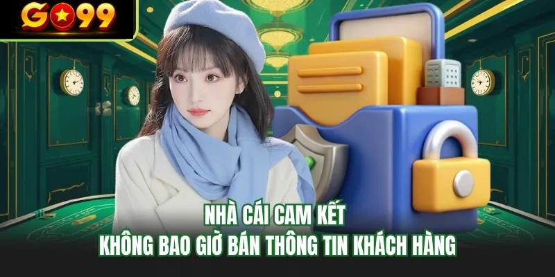 nha cai cam ket khong bao gio ban thong tin khach hang nha cai cam ket khong bao gio ban thong tin khach hang