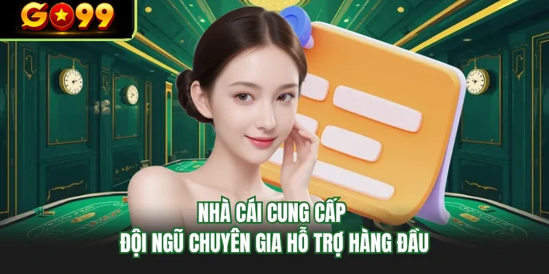 nha cai cung cap doi ngu chuyen gia ho tro hang dau