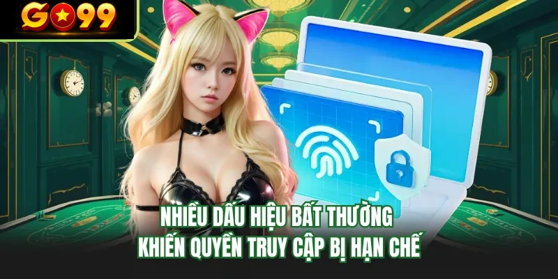 nhieu dau hieu bat thuong khien quyen truy cap bi han che nhieu dau hieu bat thuong khien quyen truy cap bi han che