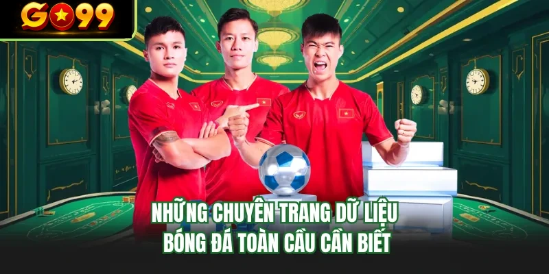nhung chuyen trang du lieu bong da toan cau can biet