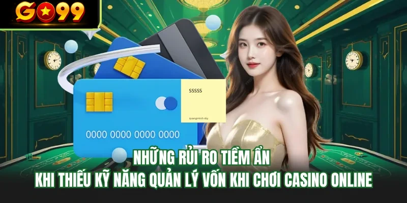 nhung rui ro tiem an khi thieu ky nang quan ly von khi choi casino online