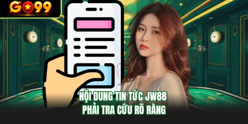 noi dung tin tuc go99 phai tra cuu ro rang
