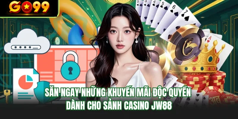 san ngay nhung khuyen mai doc quyen danh cho sanh casino go99
