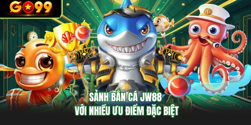 sanh ban ca go99 voi nhieu uu diem dac biet