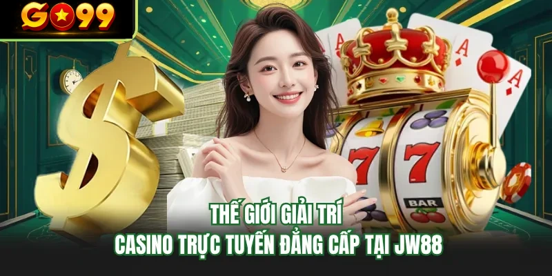 the gioi giai tri casino truc tuyen dang cap tai go99