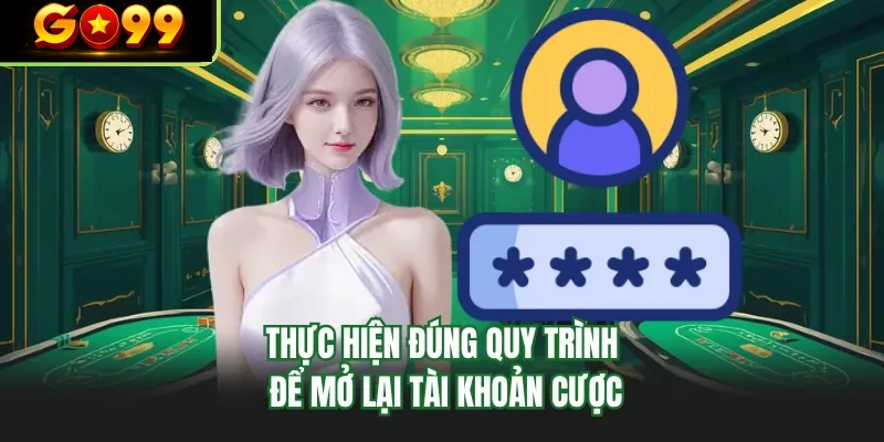 thuc hien dung quy trinh de mo lai tai khoan cuoc thuc hien dung quy trinh de mo lai tai khoan cuoc