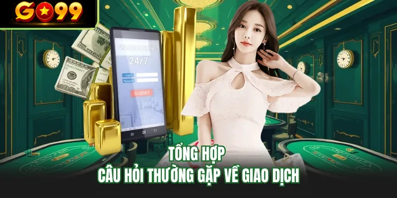 tong hop cau hoi thuong gap ve giao dich tong hop cau hoi thuong gap ve giao dich