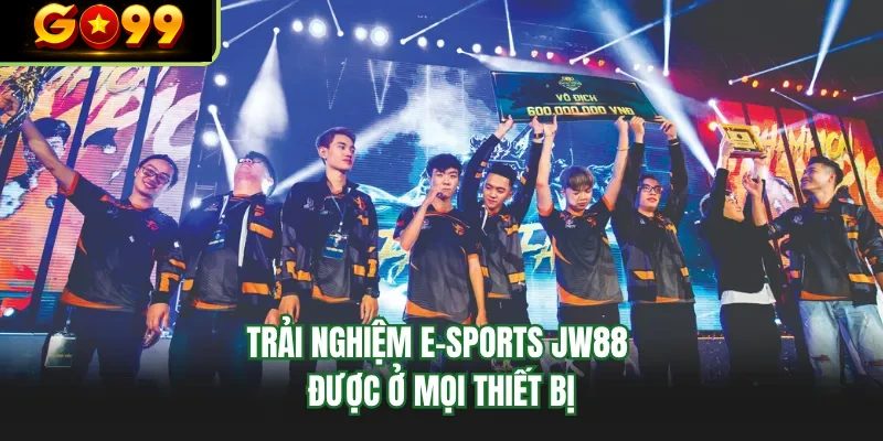 trai nghiem e sports go99 duoc o moi thiet bi