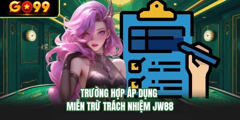 truong hop ap dung mien tru trach nhiem go99